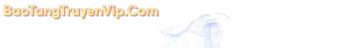 Chiến Binh Hồi Quy Chương 88 Ảnh 21
